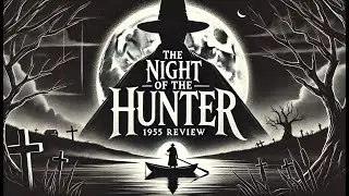 🌒 The Night of the Hunter (1955) Movie Review | Classic Horror Meets Gothic Masterpiece 🖤