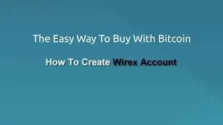 How To Create Wirex Account