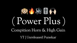 Power Plus - Trending Horn &  High Gain 🙉🔥 - Unreleased Punekar  