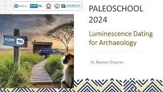 Luminescence Dating for Archaeology | Dr. Naveen Chauhan | PRL | PALEOSCHOOL 2024