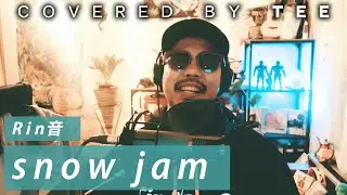 snow jam / Rin音｜cover by.TEE
