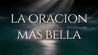 La Oración Más Bella | Música Cristiana para Orar y Descansar en el Señor