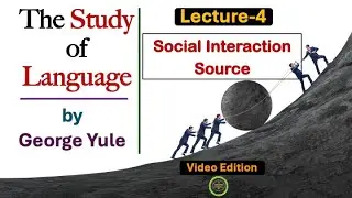 (Lecture-4), Social Interaction Source as Origin of Language (The Study of Language by George Yule)