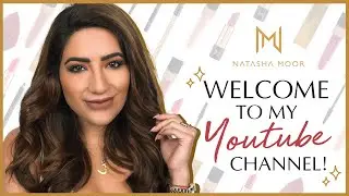 Welcome to my YouTube Channel 💋 | Natasha Moor