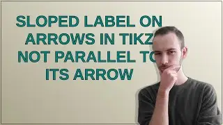 Tex: Sloped label on arrows in Tikz not parallel to its arrow