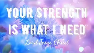 Your strength is what I need🙏| Best of 2025 | Christian Praise | Inspirational Worship