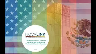 The Impact of U.S. Tariffs on Mexican Manufacturing. Why NovaLink Stands in Opposition
