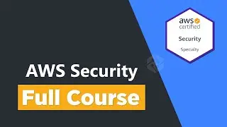 AWS Security Specialty Certification - Full Course