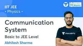 Communication System | Basic to JEE Level | Unacademy Atoms | Abhilash Sharma