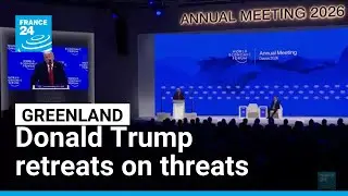 Donald Trump retreats on Greenland threats • FRANCE 24 English