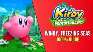 Kirby and The Forgotten Land Windy Freezing Seas 100% Guide - All Waddle Dee and Missions