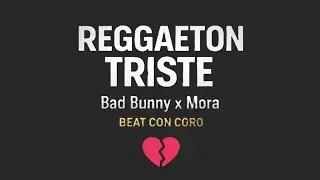 Reggaeton Type Beat Triste – Bad Bunny x Mora (Con Coro) | 2026