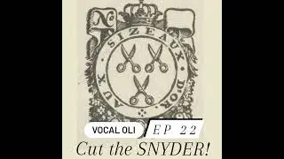 Vocal oli - Ep 22 - Cut the Snyder