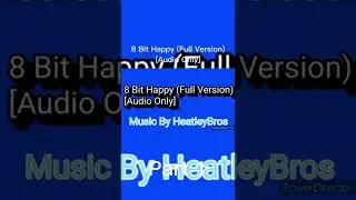 8 Bit Happy (Full Version) [Audio Only] - Part 1 #Shorts #Clips #Part1
