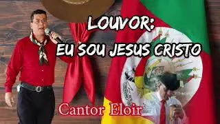 Cantor eloir Padilha louvor eu sou jesus Cristo 