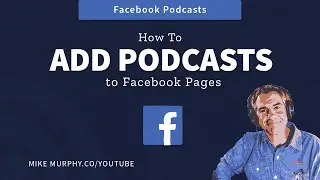 Facebook Pages: How To Add Your Podcast