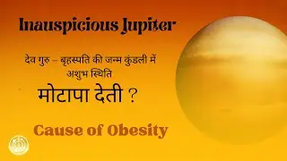 Inauspicious Jupiter - cause of obesity