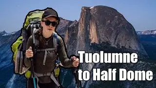 Backpacking from Tuolumne Meadows to Half Dome