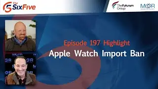 Запрет на импорт Apple Watch &mdash; Эпизод 197 &mdash; Подкаст Six Five