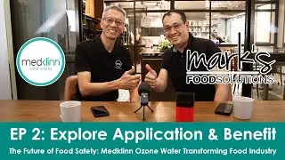 The Future of F&B: Food Safety with Ozone Water | Podcast Series: EP 2&ndash;Explore Application & Benefit
