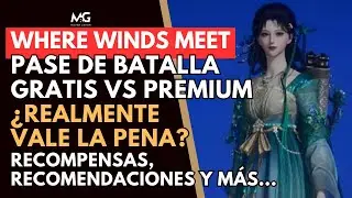 🔥 Where Winds Meet: &iquest;Vale la pena el Pase de Batalla? Precios vs recompensas 🔥