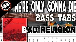 Bad Religion - We're Only Gonna Die | Bass Cover With Tabs in the Video
