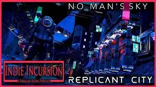 Indie Incursion: An Indie Games Podcast #43: No Man's Sky Players Create An Amazing City