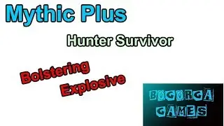 Mythic + Hunter Survivor- World of Warcraft: Legion 7.3.5 - Bogorga Games