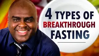 4 Types of BREAKTHROUGH Fasting - BEGIN Your Day with God