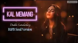 Kal Memang &ndash; Doddie Latuharhary | R&B Soul Cover by melodyaicovers