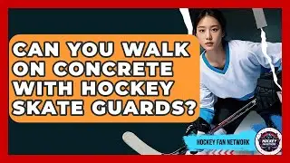Can You Walk On Concrete With Hockey Skate Guards? - Hockey Fan Network