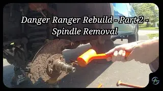 Danger Ranger - Front End Rebuild 2 - Brake Removal
