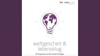 Prediger 10,12-20 - Massvoll kommunizieren und feiern.3 - Weltgescheit & lebensklug