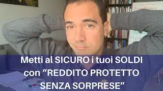 REDDITO PROTETTO SENZA SORPRESE: come assicurare la tua VITA