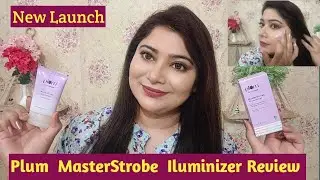 Plum masterStrobe Cream review |masterstrobe illuminizer by plum goodness | plum strobe cream