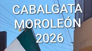 Cabalgata Moroleón 2026