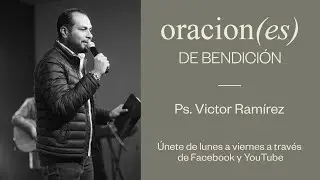 🔴#304 | Oraciones de Bendici&oacute;n | Ps. V&iacute;ctor | 27/02/2025