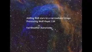 Adding RGB stars to a narrowband image (WR-134)
