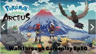 Pok&eacute;mon Legends: Arceus || Walkthrough Gameplay Ep50