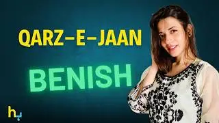 Benish In &lsquo;Qarz-e-Jaan&rsquo; &ndash; Everything You Need To Know About Her | Hungama Express