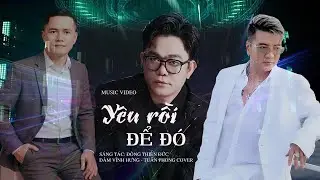 Y&ecirc;u rồi để đ&oacute; - Đ&agrave;m Vĩnh Hưng , Tuấn Phong cover #youtubecharts  #dailychart  #yeuroidedo #zingchart