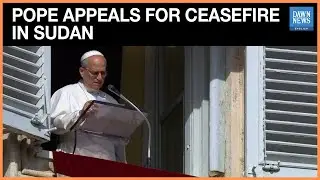 Pope Leo Appeals for Ceasefire in Sudan During Sunday Prayer at Vatican | Dawn News English