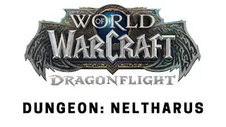 World of Warcraft: Dragonflight - Dungeon: Neltharus