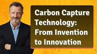 Carbon Capture Technology: From Invention to Innovation