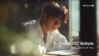 12 Missing You K-Drama OST Ballads | Emotional Piano Playlist | HEE Sound🎹
