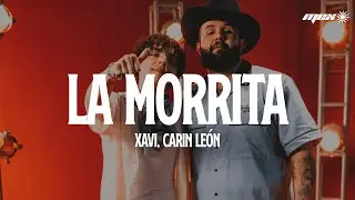 Xavi, Carin Le&oacute;n - La Morrita (Letra)
