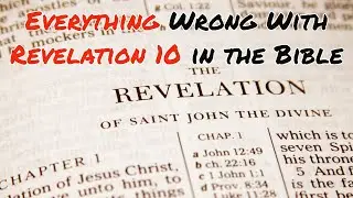 Everything Wrong With Revelation 10 in the Bible