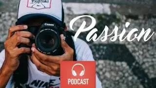 [Audio Only] Passion - PictureMonk Photography Podcast 077