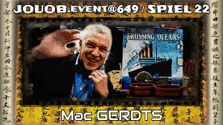 JOUOB.event@649 / SPIEL 22 ESSEN : Mac GERDTS & Crossing Oceans