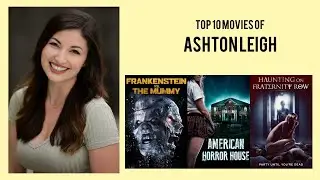 Ashton Leigh Top 10 Movies of Ashton Leigh| Best 10 Movies of Ashton Leigh